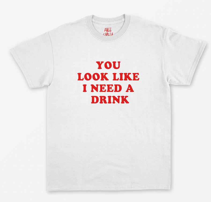 You Look Like I Need A Drink Print Women Viral T shirt Cotton Casual Funny Shirt For Lady Top Tee Tumblr Hipster